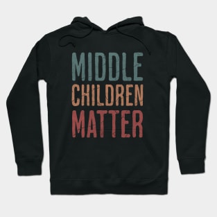 Middle Children Matter - Funny Child Syndrome Sibling Brother Sister Hoodie